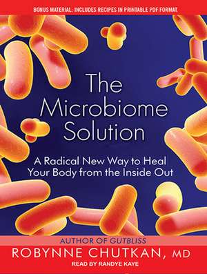 The Microbiome Solution: A Radical New Way to Heal Your Body from the Inside Out de Rebecca Mitchell