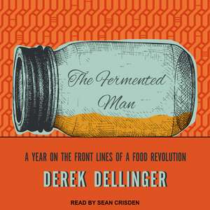 The Fermented Man de Derek Dellinger