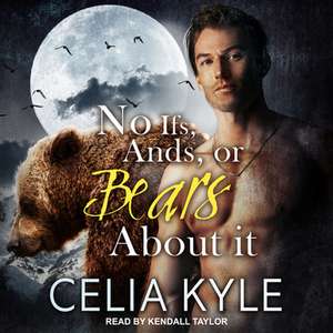 No Ifs, Ands, or Bears about It de Celia Kyle