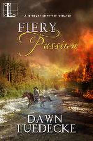 Fiery Passion de Dawn Luedecke