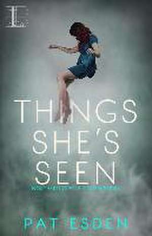 Things She's Seen de Pat Esden