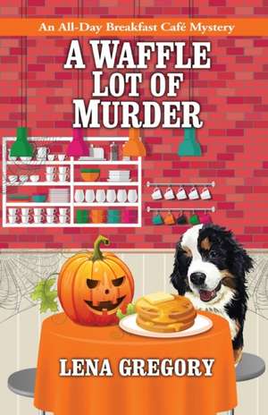 A Waffle Lot of Murder de Lena Gregory