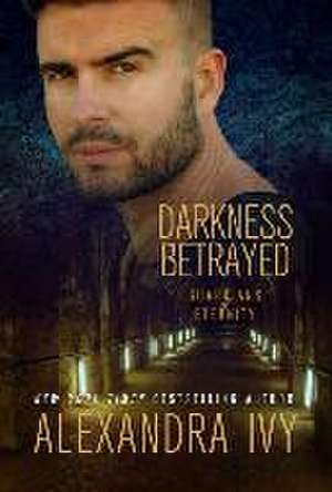 Darkness Betrayed de Alexandra Ivy