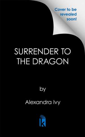 Surrender to the Dragon de Alexandra Ivy