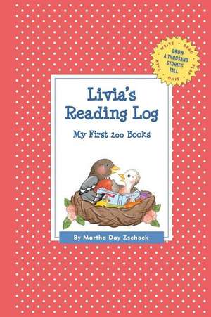 Livia's Reading Log: My First 200 Books (Gatst) de Martha Day Zschock