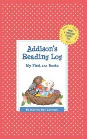 Addison's Reading Log: My First 200 Books (Gatst) de Martha Day Zschock