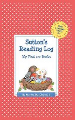 Sutton's Reading Log: My First 200 Books (Gatst) de Martha Day Zschock