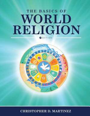 The Basics of World Religion de Christopher D. Martinez