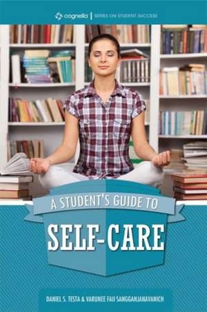 A Student's Guide to Self-Care de Daniel S. Testa