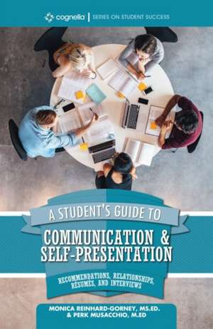 A Student's Guide to Communication and Self-Presentation de Monica Reinhard-Gorney