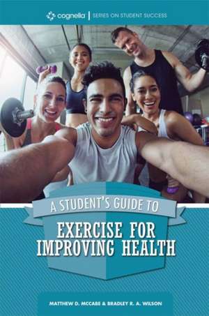 A Student's Guide to Exercise for Improving Health de Matthew D. McCabe