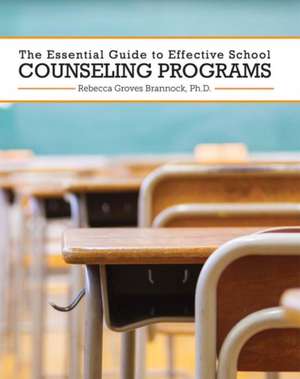 The Essential Guide to Effective School Counseling Programs de Rebecca Groves Brannock