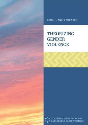 Theorizing Gender Violence de Sarah Jane Brubaker