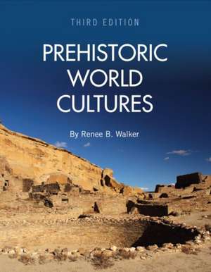 Prehistoric World Cultures de Renee B. Walker