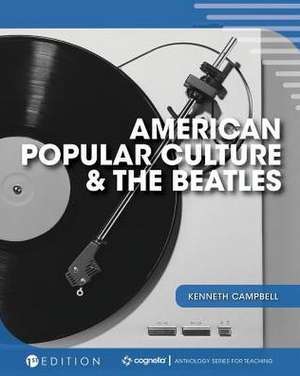 American Popular Culture and the Beatles de Kenneth Campbell