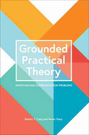 Grounded Practical Theory de Robert T. Craig