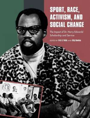 Sport, Race, Activism, and Social Change de Fritz G. Polite