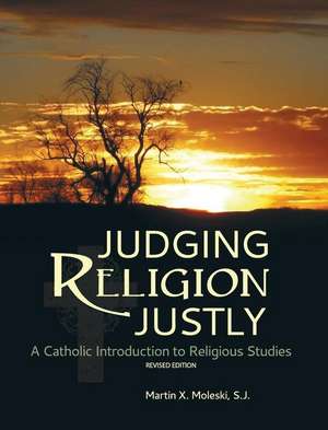 Judging Religion Justly de Martin X. Moleski