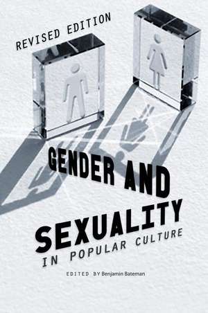 Gender and Sexuality in Popular Culture de Benjamin Bateman