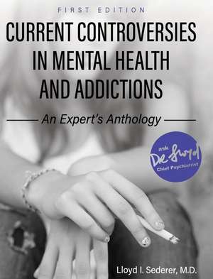 Current Controversies in Mental Health and Addictions de Lloyd I. Sederer