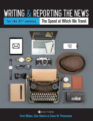 Writing and Reporting the News for the 21st Century de Yumi Wilson