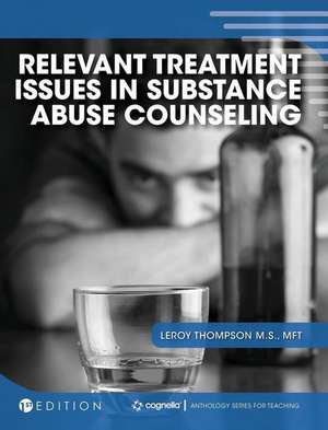 Relevant Treatment Issues in Substance Abuse Counseling de Leroy Thompson