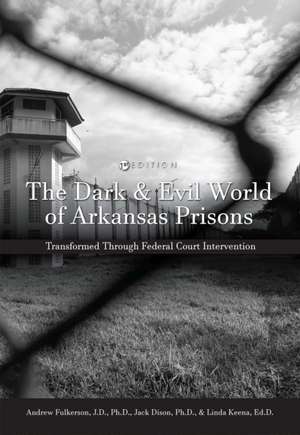 The Dark and Evil World of Arkansas Prisons de Andrew Fulkerson