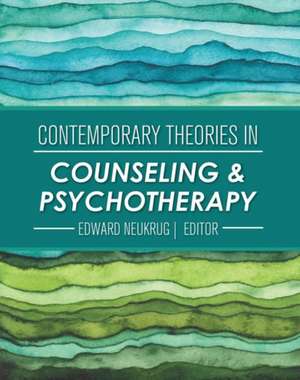 Contemporary Theories in Counseling and Psychotherapy de Edward Neukrug