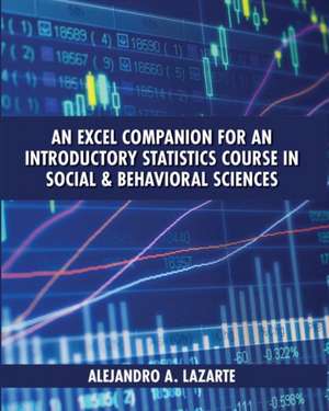 An Excel Companion for an Introductory Statistics Course in Social and Behavioral Sciences de Alejandro A. Lazarte