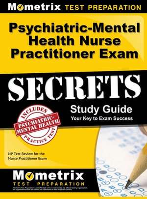 Psychiatric-Mental Health Nurse Practitioner Exam Secrets de Mometrix Media LLC