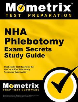 Nha Phlebotomy Exam Secrets Study Guide de Mometrix Phlebotomy Certification Test Team