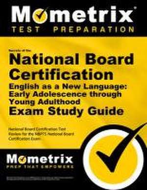 Secrets of the National Board Certification English as a New Language: Early Adolescence Through Young Adulthood Exam Study Guide de Mometrix Teacher Certification Test Team