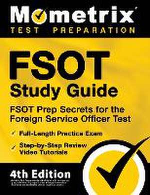 FSOT Study Guide - FSOT Prep Secrets, Full-Length Practice Exam, Step-by-Step Review Video Tutorials for the Foreign Service Officer Test de Mometrix