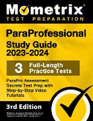 Paraprofessional Study Guide 2023-2024 - 3 Full-Length Practice Tests, Parapro Assessment Secrets Test Prep with Step-By-Step Video Tutorials de Matthew Bowling