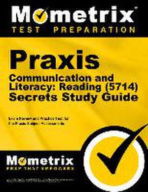 PRAXIS Communication and Literacy: Reading (5714) Secrets Study Guide de Mometrix