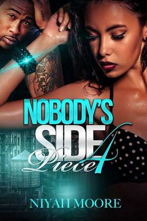 Nobody's Side Piece 4 de Niyah Moore