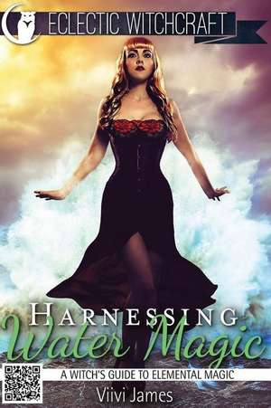 Harnessing Water Magic (a Witch's Guide to Elemental Magic) de VIIVI James