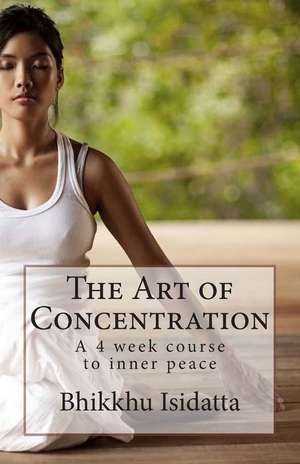 The Art of Concentration de Bhikkhu Isidatta