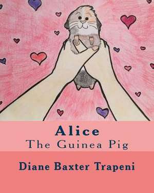 Alice the Guinea Pig de Baxter Trapeni, Diane