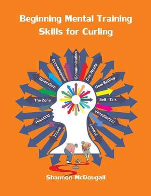 Beginning Mental Training Skills for Curling de Shannon L. McDougall