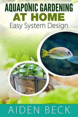 Aquaponic Gardening at Home de Aiden Beck