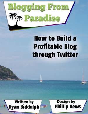 How to Build a Profitable Blog Through Twitter de Ryan Biddulph