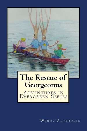 The Rescue of Georgeonus de Wendy Altshuler