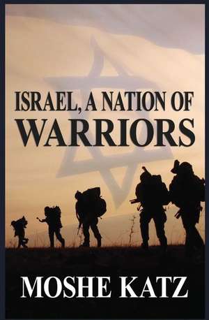 Israel, a Nation of Warriors de Moshe Katz