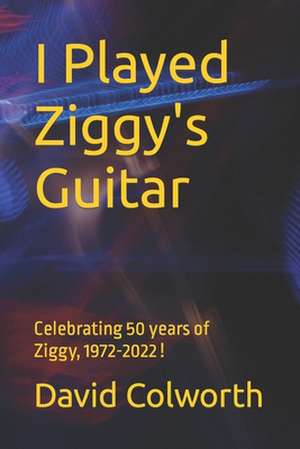 I Played Ziggy's Guitar de David Colworth