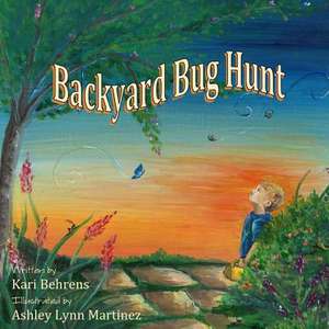 Backyard Bug Hunt de Kari Behrens