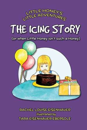 The Icing Story de Rachel Louise Eisenhauer