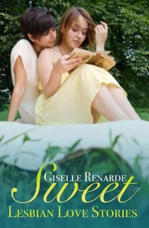 Sweet Lesbian Love Stories de Giselle Renarde