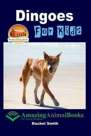 Dingoes for Kids de Rachel Smith