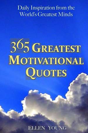 365 Greatest Motivational Quotes de Ellen Young